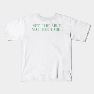 See the able not the label light green Kids T-Shirt